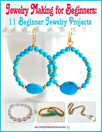 Jewelry Making for Beginners: 11 Beginner Jewelry Making Projects eBook
