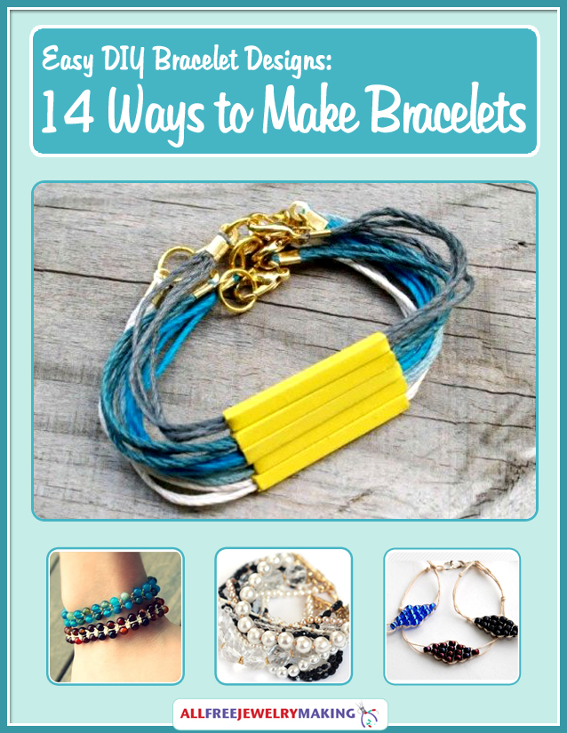 Easy DIY Bracelet Designs: 14 Ways to Make Bracelets eBook