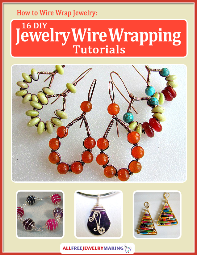 How to Wire Wrap Jewelry: 16 DIY Jewelry Wire Wrap Tutorials eBook